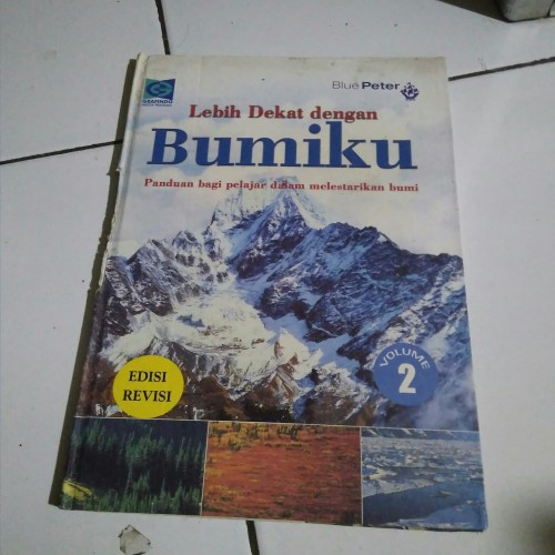 Lebih dekat dengan bumiku : panduan bagi pelajar dalam melestarikan bumi vol. 2