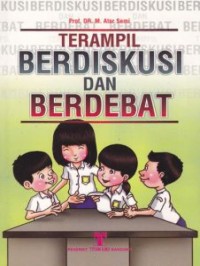 TERAMPIL BERDISKUSI DAN BERDEBAT