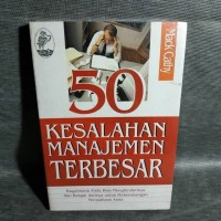 50 kesalahan manajemen terbesar bagaimana anda bisa menghindarinya dan belajar darinya untuk perkembangan perusahaan anda