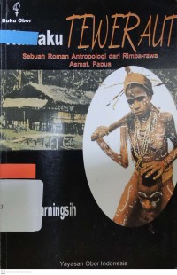 Namaku teweraut : sebuah roman antropologi dari rimba-rawa Asmat, Papua