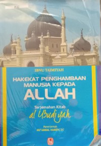 Al\'Ubudiyyah : hakekat penghambaan manusia kepada Allah