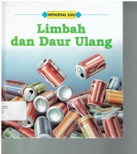 Mengenal ilmu : limbah dan daur ulang