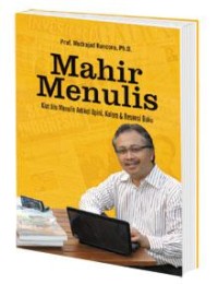 Mahir Menulis : Kiat jitu menulis artikel , opini , kolom dan resensi buku