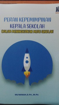 Peran kepemimpinan kepala sekolah dalam peningkatan mutu sekolah