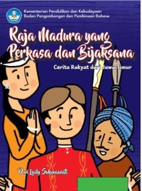 Raja Madura yang Perkasa dan Bijaksana: Cerita Rakyat  dari  Jawa  Timur