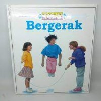 Mengenal ilmu tubuh : bergerak