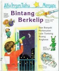 Aku ingin tahu mengapa : Bintang berkelip dan banyak pertanyaan lain tentang ruang angkasa