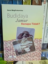 Budidaya jamur Kenapa Tidak ?