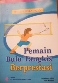 Mempersiapkan pemain bulu tangkis berprestasi