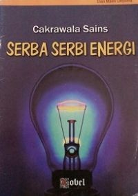Cakrawala sains : serba serbi energi