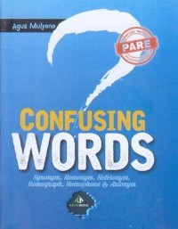 Confusing words : synonym, homonym, heteronym, homograph, homophone, & antonym