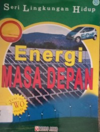 Seri lingkungan hidup : energi masa depan