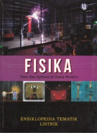 Fisika teori dan aplikasi di dunia modern : ensiklopedia tematik listrik