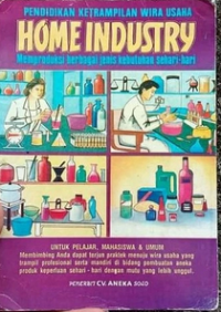 Pendidikan Keterampilan Wira Usaha Home Industri : Memproduksi berbagai jenis kebutuhan sehari-hari