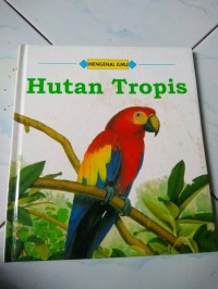 Mengenal ilmu : hutan tropis