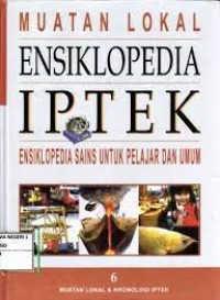 Muatan lokal ensiklopedia iptek : ensiklopedia sains untuk pelajar dan umumJilid 8