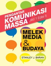 Pengantar komunikasi massa : melek media dan budaya