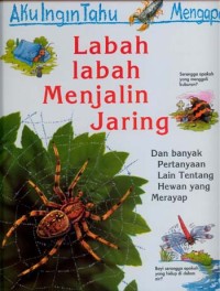 Labah-labah menjalin jaring : dan banyak pertanyaan lain tentang hewan yang merayap