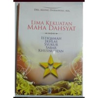 Lima (5) kekuatan maha dahsyat : Istiqamah, ikhlas, syukur, sabar khusnurdzan