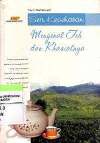 Seri Kesehatan : Mengenal Teh dan Khasiatnya