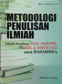 Metodologi penulisan ilmiah teknik penulisan esai,skripsi, tesis, & disertasi untuk mahasiswa