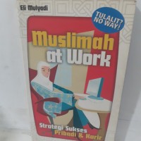 Muslimah at work : strategi sukses pribadi & karir
