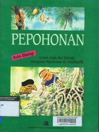 Pepohonan : Buku Ekologi untuk anak dan remaja mengenai pepohonan di Asia/Pasifik