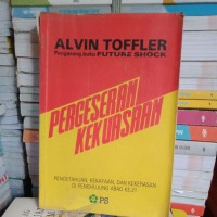 Pergeseran kekuasaan : pengetahuan, kekayaan, dan kekerasan di penghujungabad ke 21