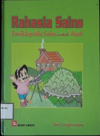 Rahasia Sains. Ensiklopedia Sains untuk Anak : Seri Lingkungan