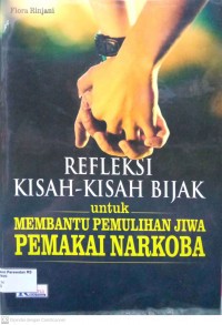 Refleksi Kisah-Kisah Bijak Untuk Membantu Pemulihan Jiwa Pemakai Narkoba