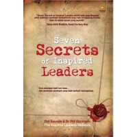 Seven secrets of inspired leaders: how to achieve extraordinary results by the leaders who are doing it