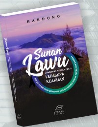 Sunan lawu jumbuhing kawula gusti lepasnya keakuan