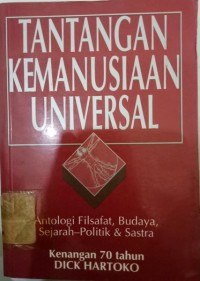 Tantangan kemanusiaan universal : antologi filsafat, budaya, sejarah-politik dan sastra