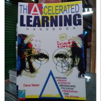 accelerated learning handbook: Panduan kreatif dan efektif merancang program pendidikan dan pelatihan