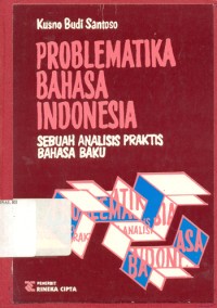 Problematika bahasa Indonesia ; sebuah analisis praktis bahasa baku
